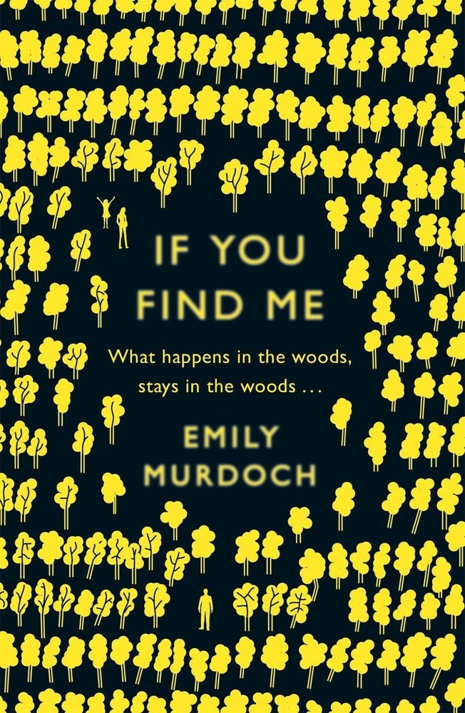 If You Find Me: What Happens in the Woods, Stays in the Woods... by Emily Murdoc
