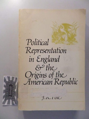 Political Representation in England and the Origins of the American Republic by