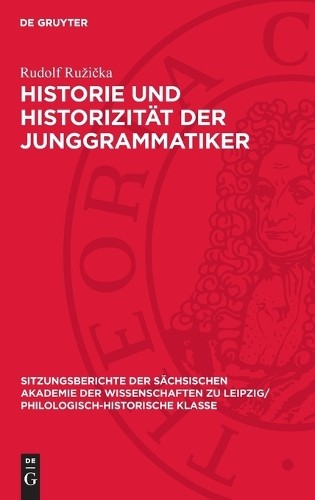 Rudolf Ruzička Historie Und Historizität Der Junggrammatiker (Hardback)