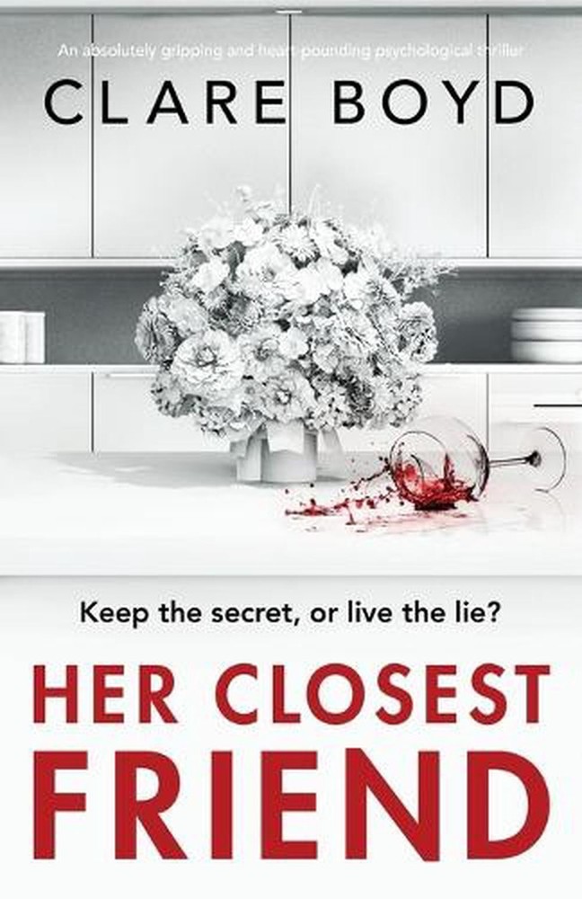 Her Closest Friend: An absolutely gripping and heart-pounding psychological thri