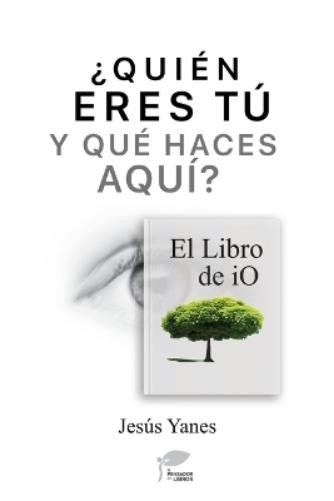 Jesús Yanes ¿QUIÉN ERES TÚ Y QUÉ HACES AQUÍ? El libro de iO (Paperback)Another great item from Rarewaves USA | Free delivery!