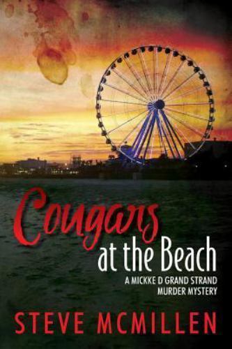 Cougars at the Beach : A Mickke D Grand Strand Murder Mystery, Paperback by M...
