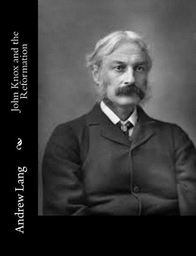 John Knox and the Reformation by Andrew Lang (English) Paperback Book