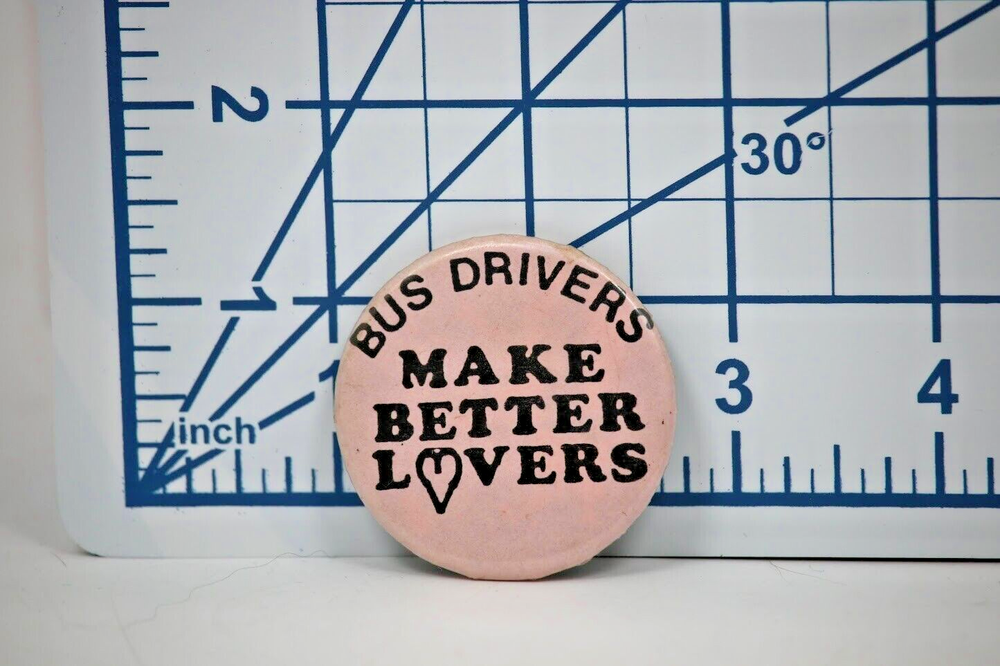 Vintage Bus Drivers Make Better Lovers Funny pin button pinback