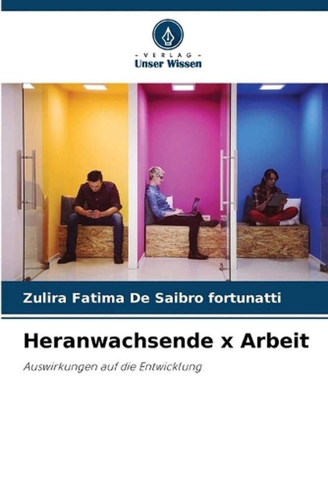 Heranwachsende x Arbeit by Zulira Fatima de Saibro Fortunatti (German) Paperback