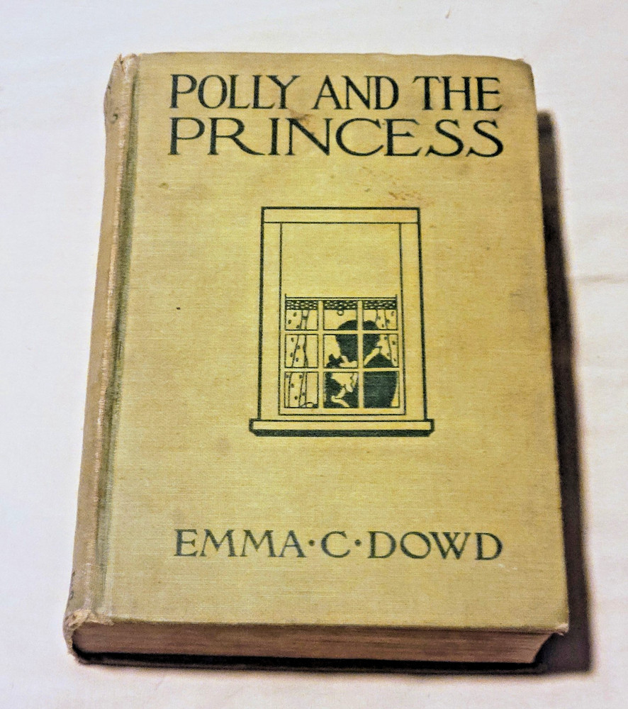 Polly and the Princess 1917 Emma Dowd Antique 1st Edition Illustrated Hardcover