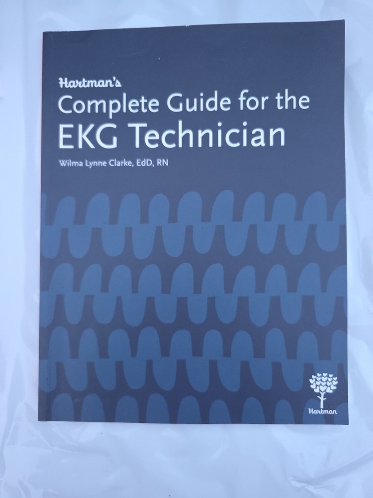 Hartman's Complete Guide for the EKG Technician by Wilma Lynne Clarke