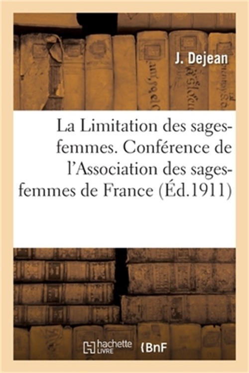 La Limitation Des Sages-Femmes, Conf�rence Faite � l'Assembl�e G�n�rale: de l'As