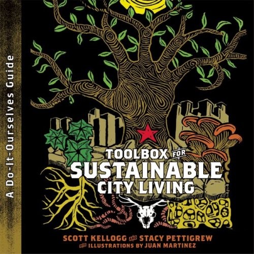 Toolbox for Sustainable City Living: A do-it-Ourselves Guide by Scott Kellogg