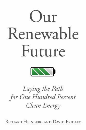Our Renewable Future : Laying the Path for 100 % Clean Energy, Paperback by H...
