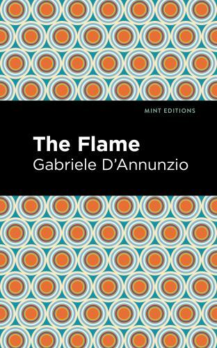 Flame, Hardcover by D'Annunzio, Gabriele; Mint Editions (COR), Like New Used,...