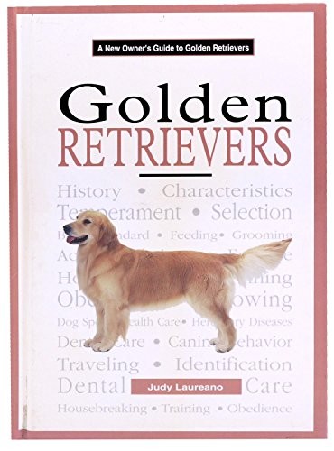 A New Owners Guide to Golden Retrieve..., Judy Laureano