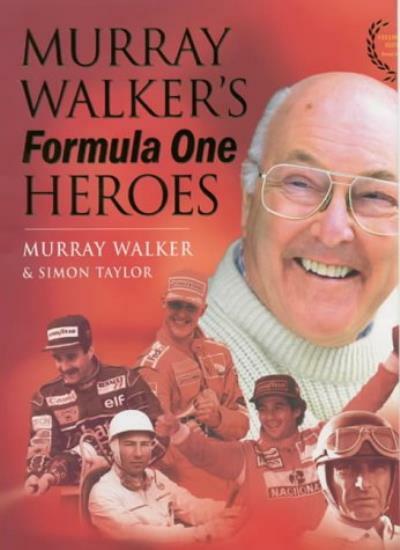 Murray Walker's Formula One Heroes By Murray Walker, Simon Tayl