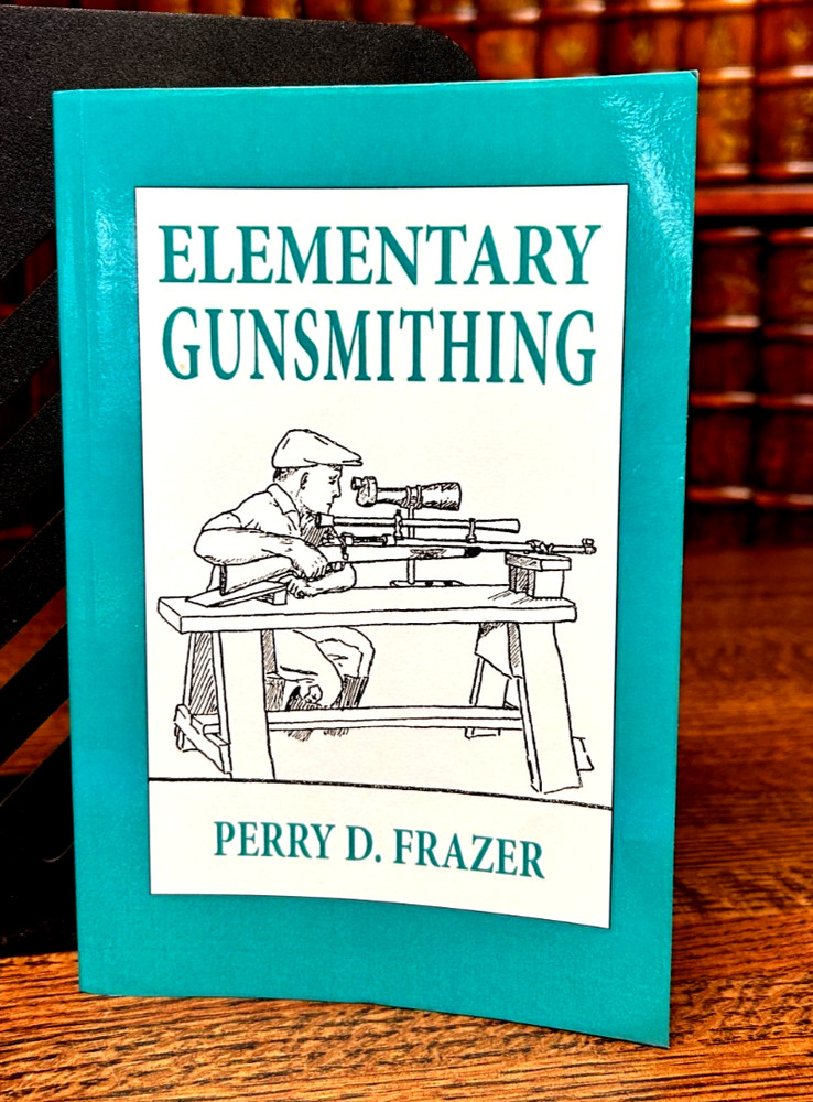 Elementary Gunsmithing by Perry D. Frazer | Telegraph Press | Classic Firearm