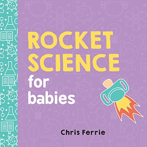 Rocket Science for Babies: A Fun Space and Science Learning Gi...