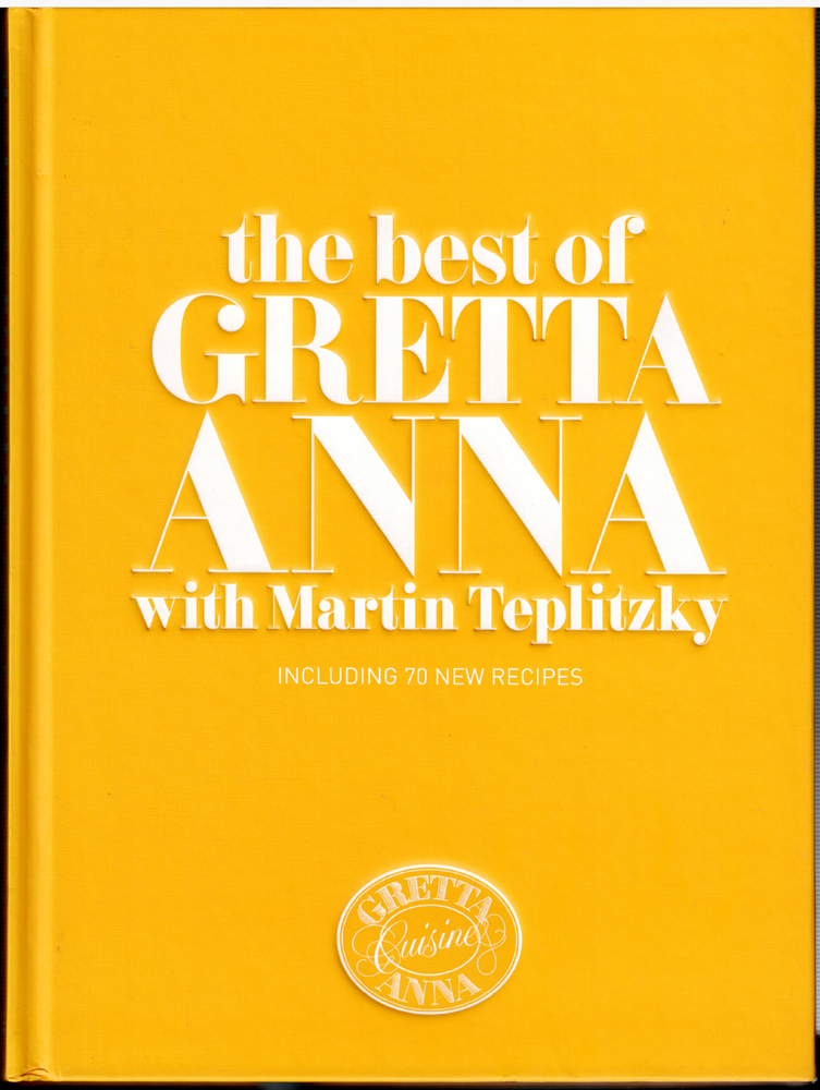 Best of Gretta Anna ; by Gretta Anna and Martin Teplitzky - Hardcover Cookbook