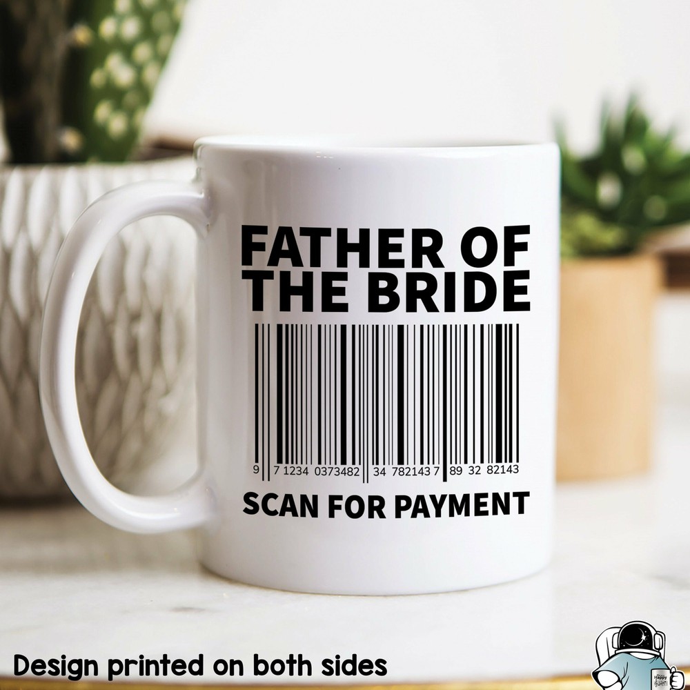 Father Of The Bride Mug Scan For Payment Wedding Gifts Wedding Party Funny