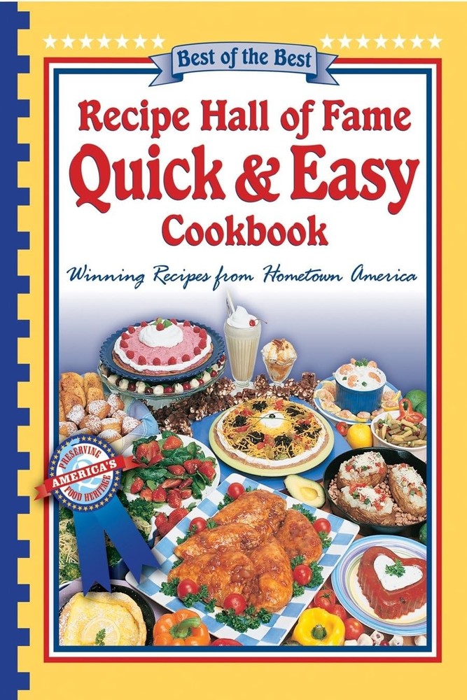 Recipe Hall Of Fame Quick & Easy Cookbook: Winning Recipes From Hometown Ame...