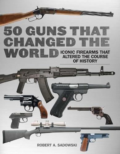 Robert A. Sadowski 50 Guns That Changed the World (Hardback)Another great item from Rarewaves USA | Free delivery!