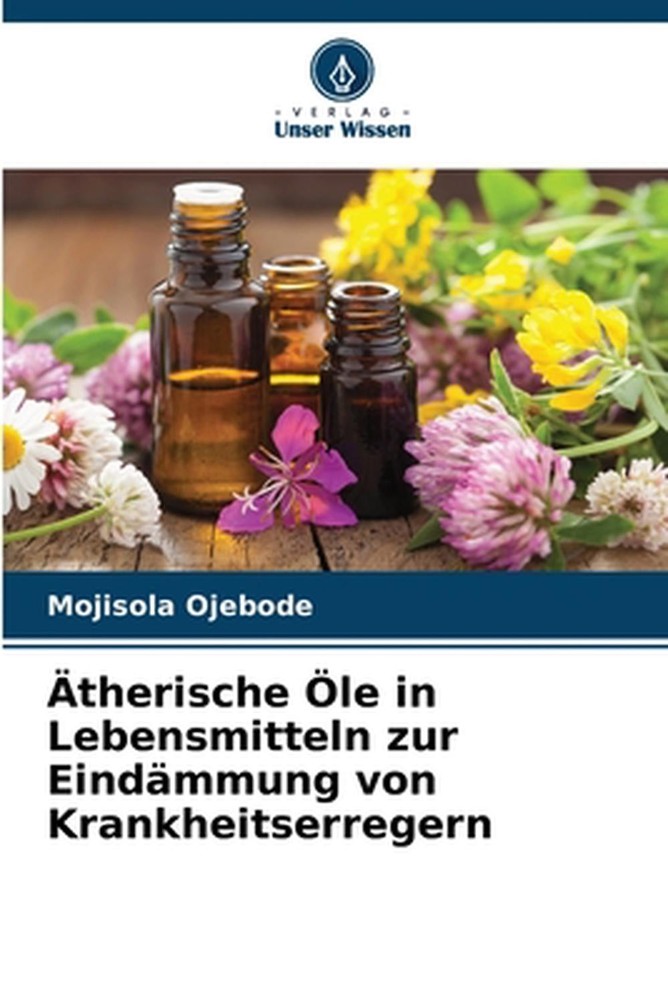 therische le in Lebensmitteln zur Eindmmung von Krankheitserregern by Mojisola O