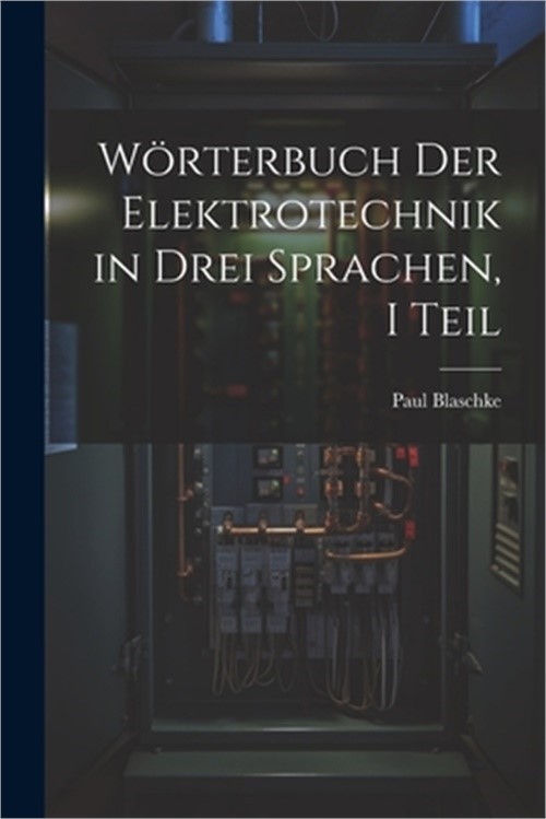 W�rterbuch Der Elektrotechnik in Drei Sprachen, I Teil (Paperback or Softback)