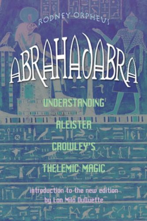 Abrahadabra : Understanding Aleister Crowley's Thelemic Magic RodFree US Delivery | ISBN:1578633265-image