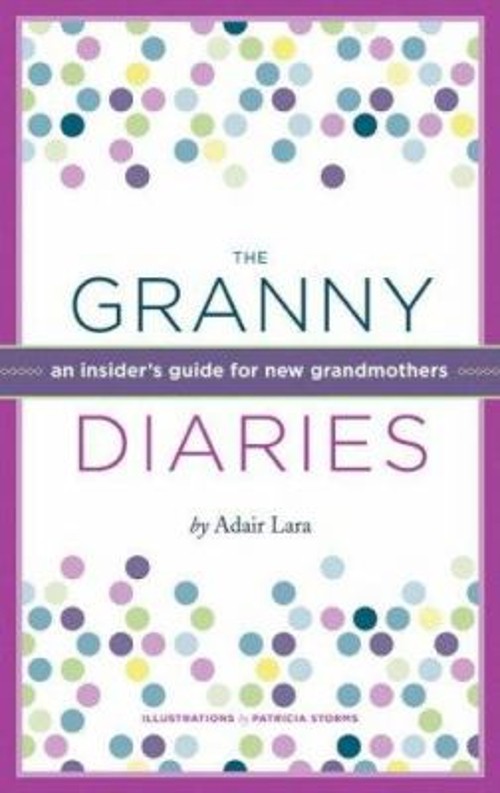The Granny Diaries : An Opinionated How-To Guide Hardcover AdairFree US Delivery | ISBN:0811857328