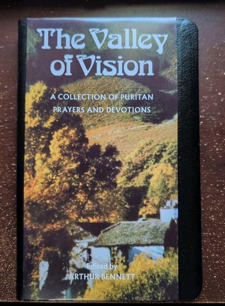 The Valley Of Vision: A Collection Of Puritan Prayers & Devotions