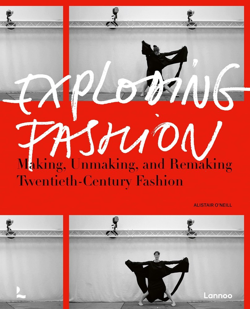 Exploding Fashion: Making, Unmaking, and Remaking Twentieth Century Fashion