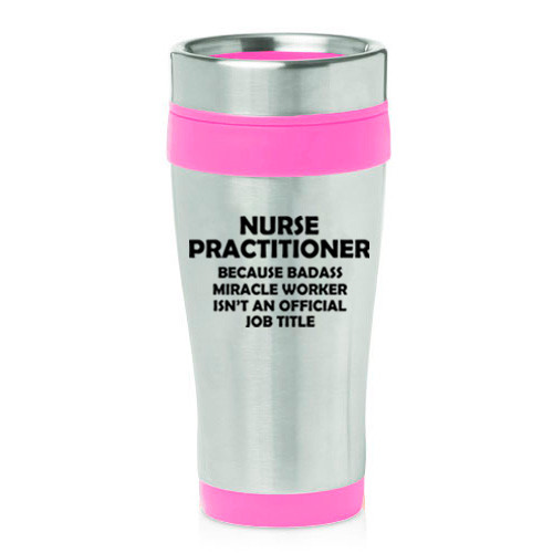 16 oz Travel Coffee Mug NP Nurse Practitioner Miracle Worker Job Title Funny