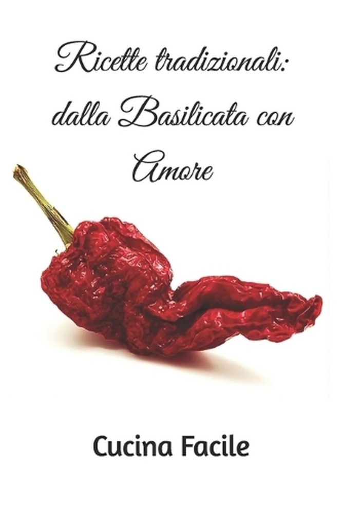 Ricette tradizionali: dalla Basilicata con Amore by Cucina Facile (Italian) Pape