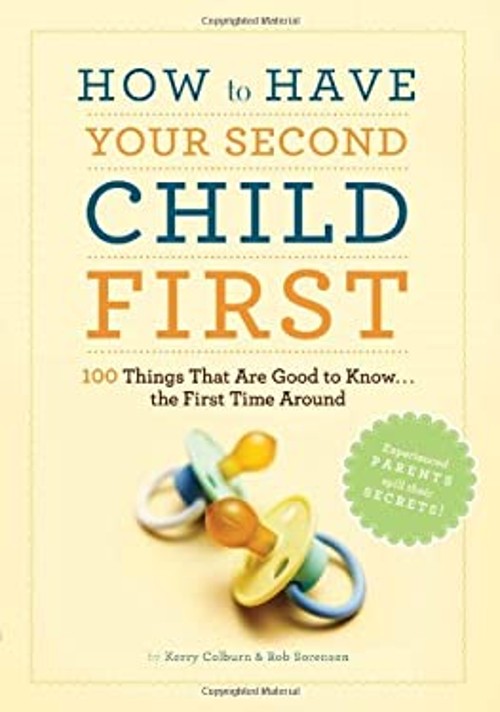 How to Have Your Second Child First : 100 Things That Are Good toFree US Delivery | ISBN:0811869881