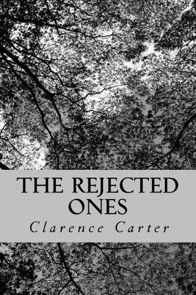 The Rejected Ones: A collection of stories by Clarence R. Carter (English) Paper