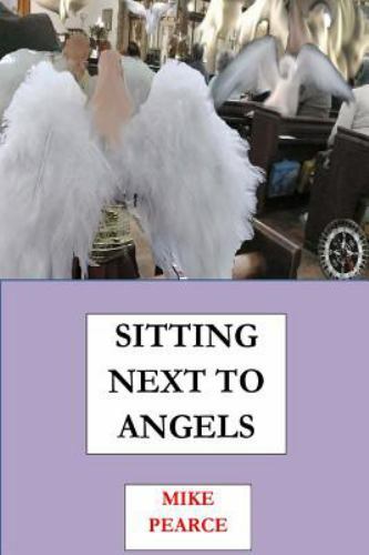 Sitting Next to Angels, Paperback by Pearce, Mike, Like New Used, Free shippi...