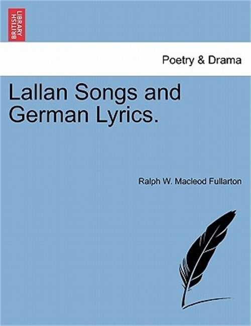 Lallan Songs and German Lyrics. (Paperback or Softback)