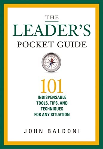 The Leader's Pocket Guide: 101 Indispensable Tools, Tips, and Techniques for An,