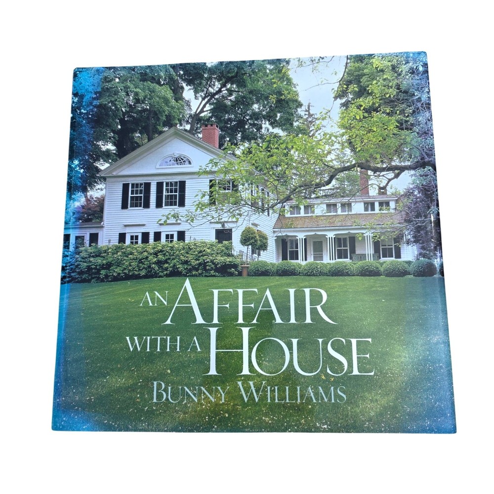 An Affair With A House By Bunny Williams Hardcover Interior Design Book