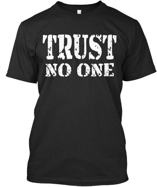 T Trust No One - Premium Premium T-Shirt Unisex Size S to 4XL