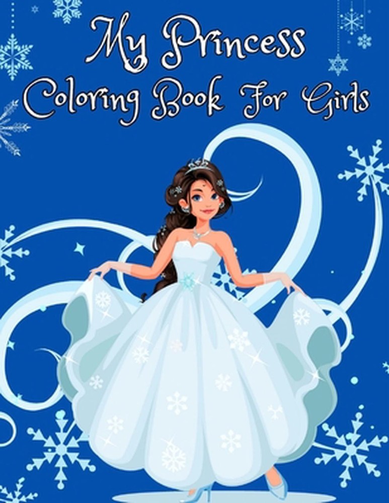 My Princess Coloring Book for Girls: 100 Cute Princesses Illustrations for Girls