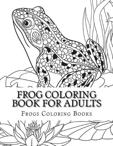 Frogs Coloring Books Frog Coloring Book for Adults (Paperback)Another great item from Rarewaves USA | Free delivery!