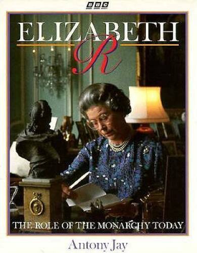 Elizabeth R: The Role of the Monarchy Today - Hardcover By Jay, Antony - GOOD