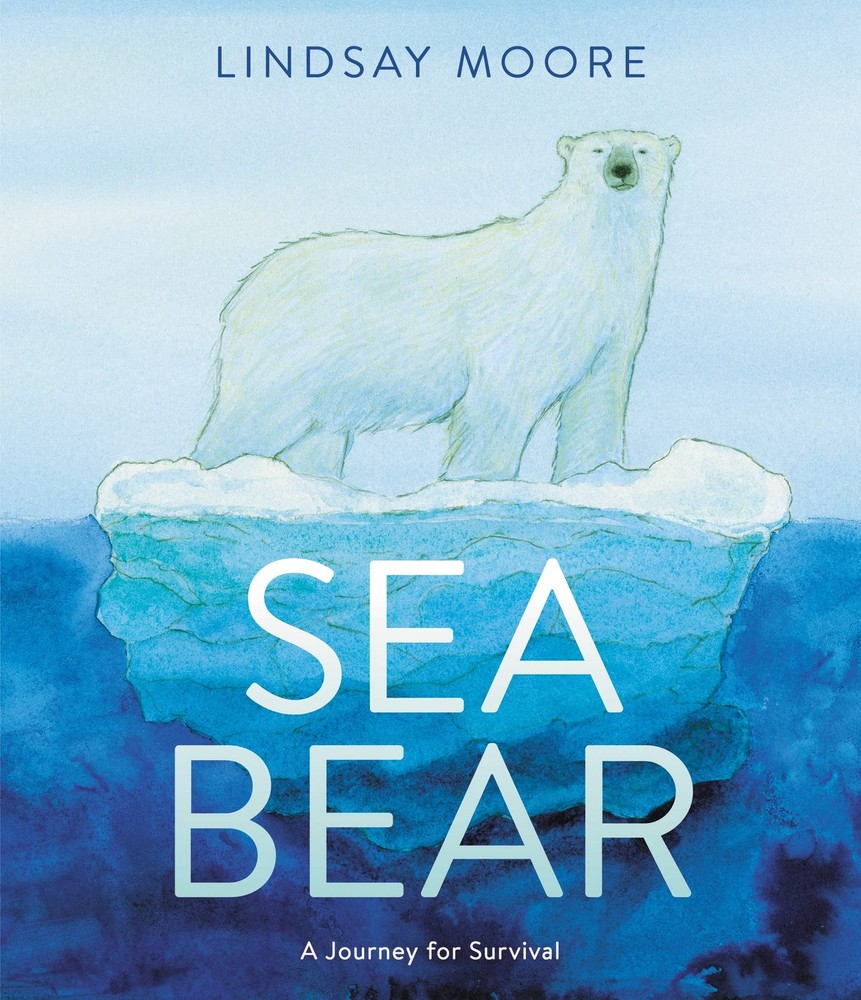 Sea Bear: A Journey for Survival - A Moving, Illustrated Story About Climate Ch,