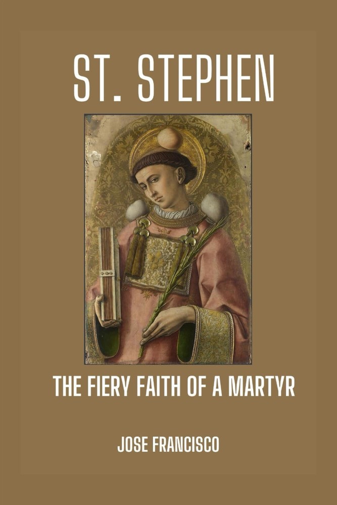 St. Stephen: The Fiery Faith of a Martyr (Catholic Saints and Martyr's)
