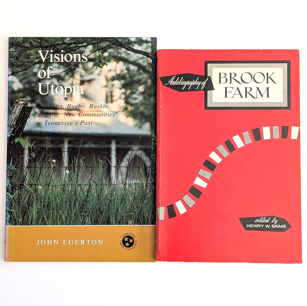 Utopian Communities: Brook Farm, The Farm, Nashoba, Rugby, Ruskin, Tennessee