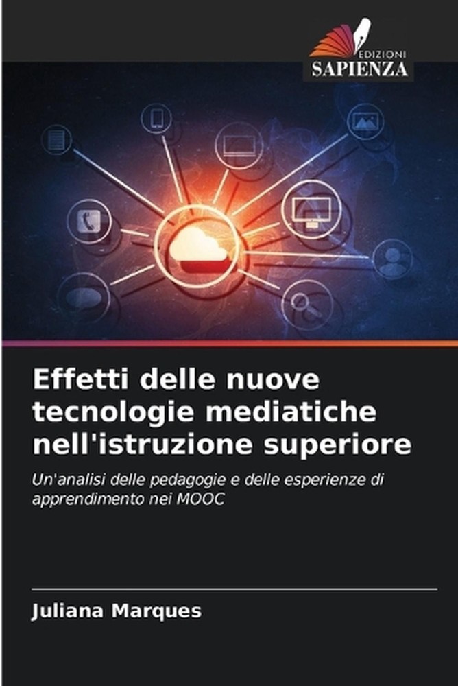 Effetti delle nuove tecnologie mediatiche nell'istruzione superiore by Juliana M