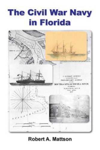 The Civil War Navy in Florida by Mattson, Robert A., Brand New, Free shipping...