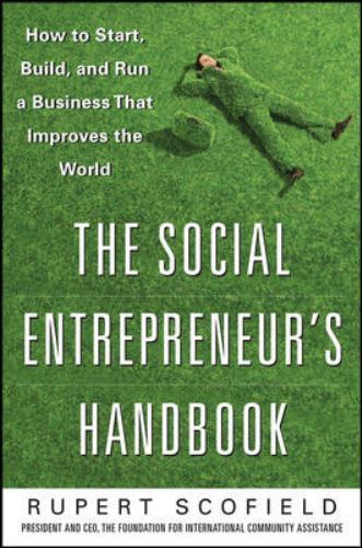 Social Entrepreneur's Handbook : How to Start, Build, and Run a Business That...