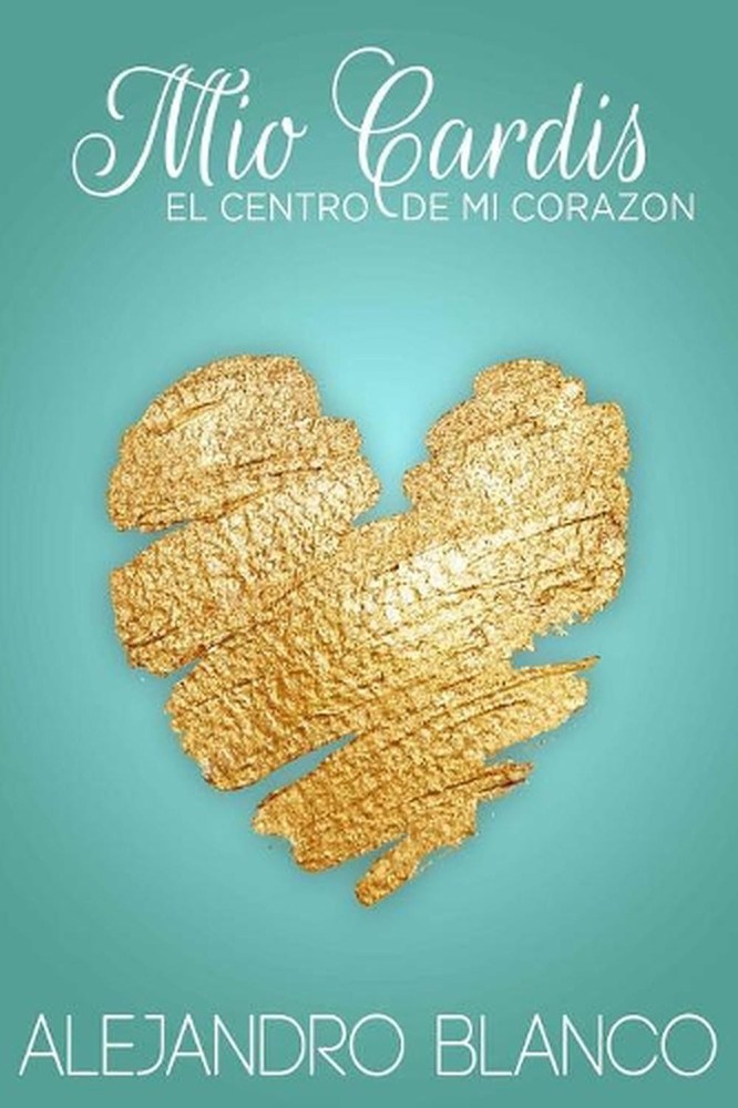 Mio Cardis: El Centro De Mi Coraz?n by Alejandro Blanco (Spanish) Paperback Book