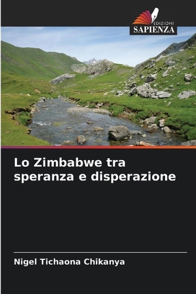 Lo Zimbabwe tra speranza e disperazione by Nigel Tichaona Chikanya (Italian) Pap