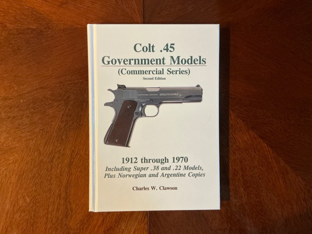 Colt .45 Government Models (Commercial Series)  by Charles W. Clawson